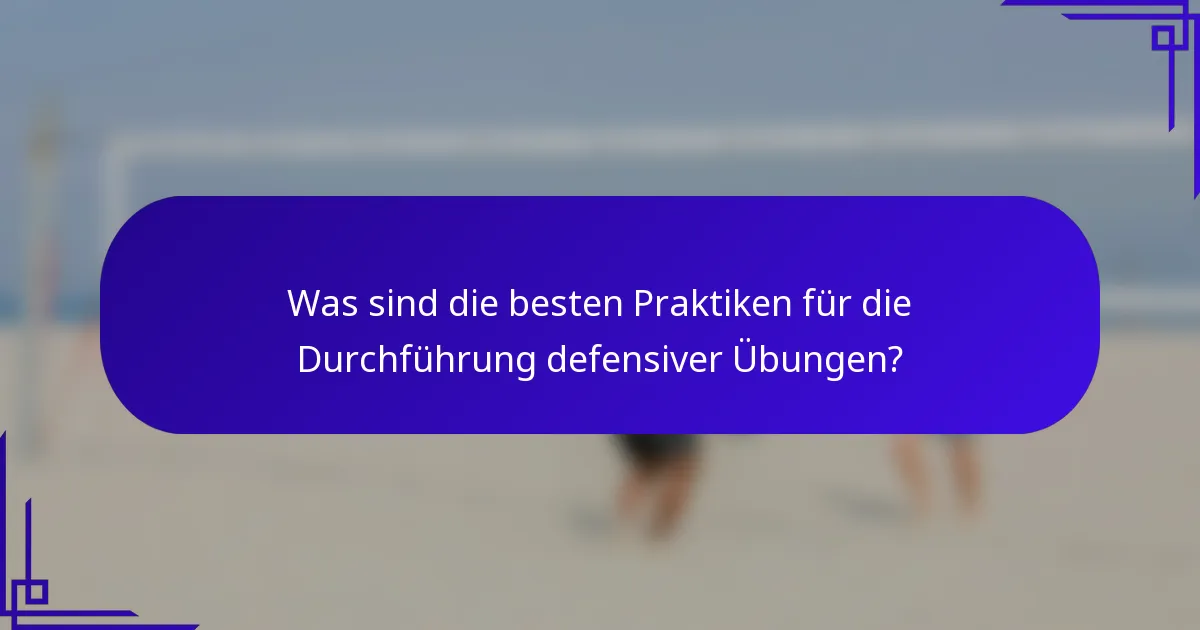 Was sind die besten Praktiken für die Durchführung defensiver Übungen?