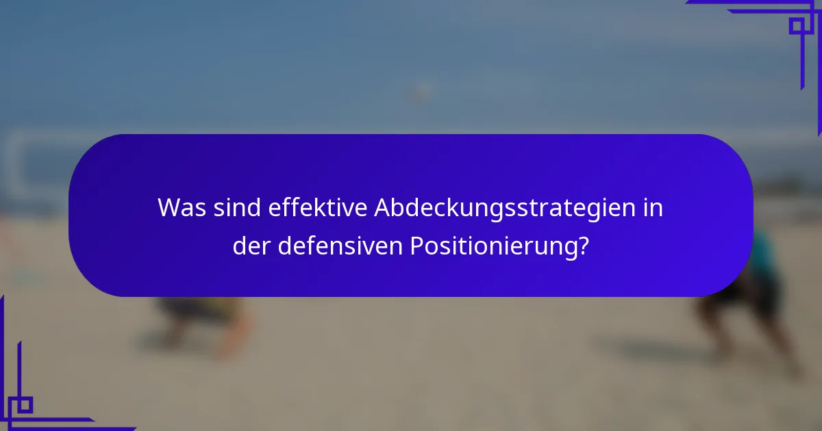 Was sind effektive Abdeckungsstrategien in der defensiven Positionierung?