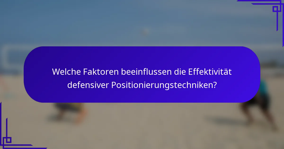 Welche Faktoren beeinflussen die Effektivität defensiver Positionierungstechniken?