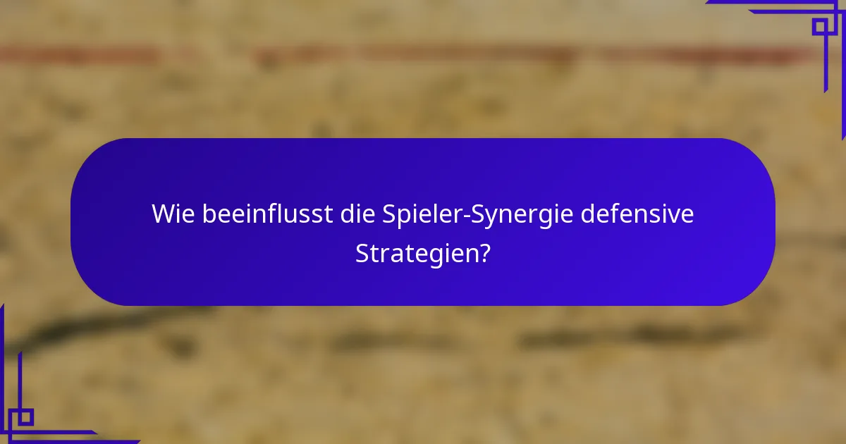 Wie beeinflusst die Spieler-Synergie defensive Strategien?