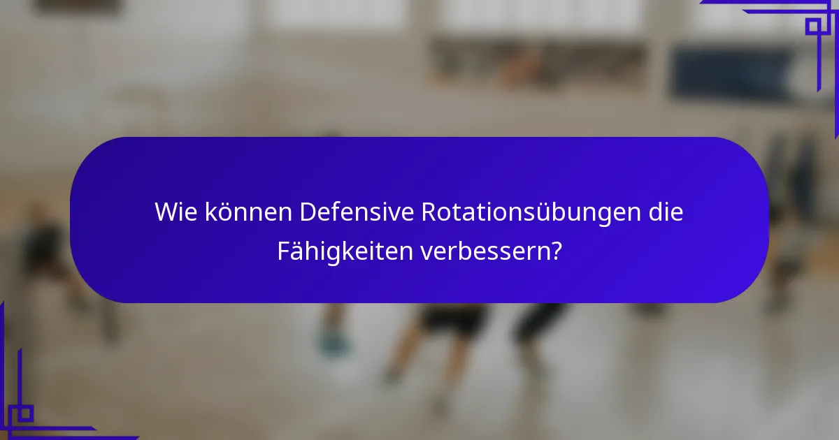 Wie können Defensive Rotationsübungen die Fähigkeiten verbessern?