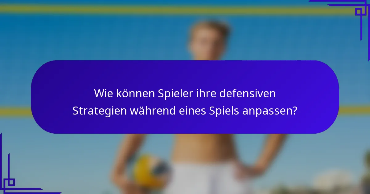 Wie können Spieler ihre defensiven Strategien während eines Spiels anpassen?