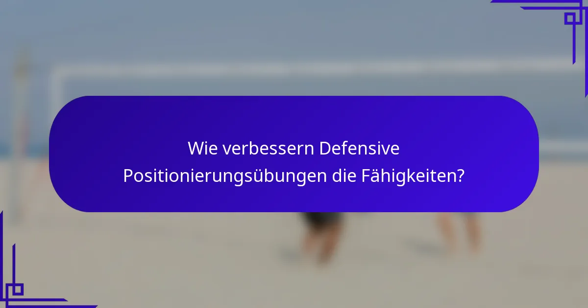Wie verbessern Defensive Positionierungsübungen die Fähigkeiten?