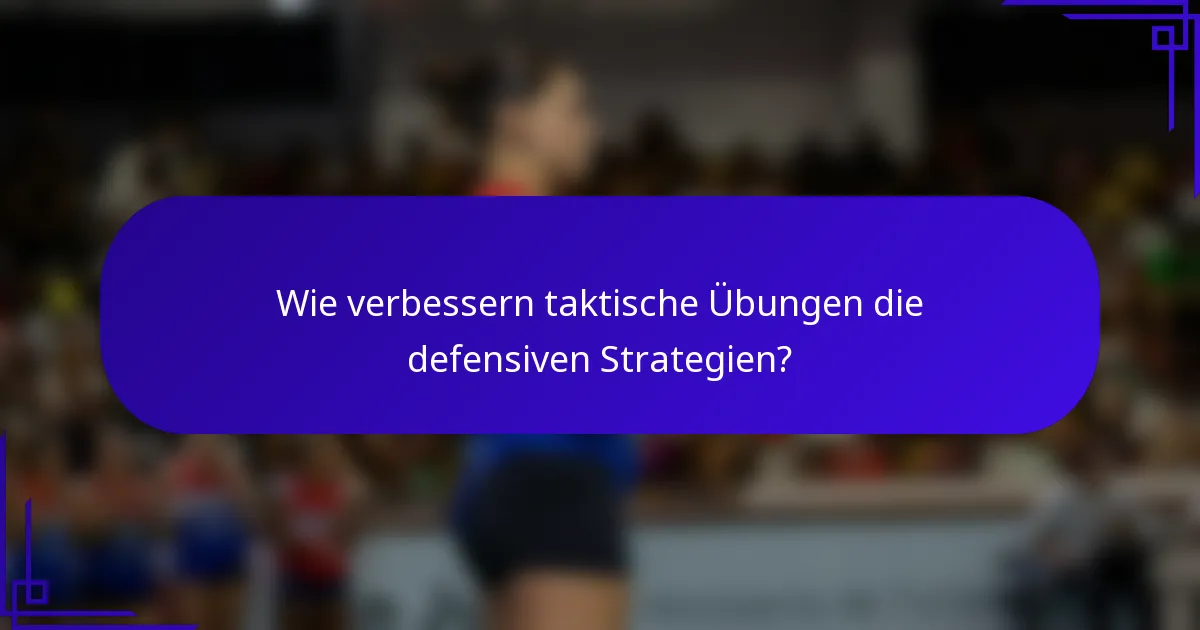 Wie verbessern taktische Übungen die defensiven Strategien?